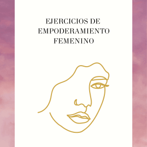 EJERCICIOS DE EMPODERAMIENTO FEMENINO