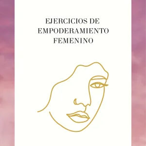 EJERCICIOS DE EMPODERAMIENTO FEMENINO